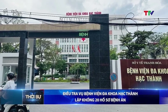 Điều tra vụ Bệnh viện Đa khoa Hạc Thành lập khống 20 hồ sơ bệnh án