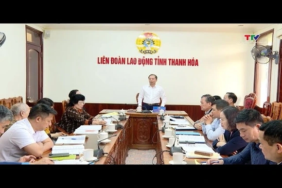 Lấy ý kiến góp ý vào dự thảo văn kiện Đại hội Công đoàn tỉnh Thanh Hoá lần thứ XXI, nhiệm kỳ 2025 - 