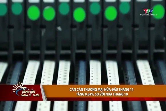 Cán cân thương mại nửa đấu tháng 11 tăng 0,84% so với nửa tháng 10
