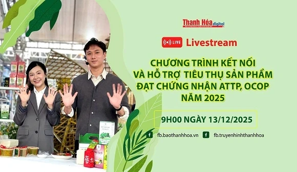 Livestream Chương trình Kết nối và hỗ trợ sản phẩm đạt chứng nhận ATTP, OCOP năm 2025, 9h ngày 13/12