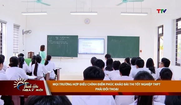 Mọi trường hợp điều chỉnh điểm phúc khảo bài thi tốt nghiệp THPT phải đối thoại