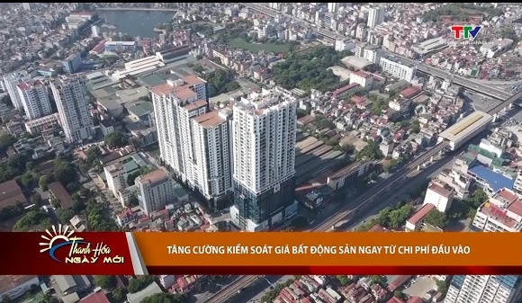 Tăng cường kiểm soát giá bất động sản ngay từ chi phí đầu vào