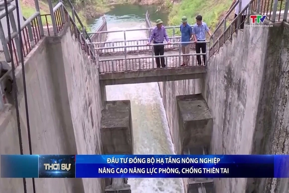 Đầu tư đồng bộ hạ tầng nông nghiệp, nâng cao năng lực phòng, chống thiên tai