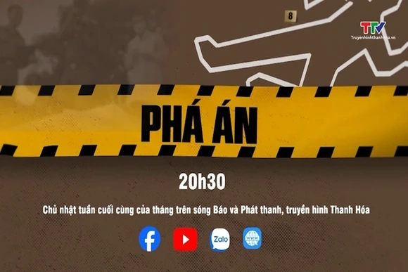 Phá án - Series truyền hình hấp dẫn chính thức lên sóng Báo và PTTH Thanh Hóa