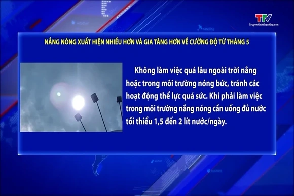Nắng nóng xuất hiện nhiều hơn và gia tăng hơn về cường độ từ tháng 5