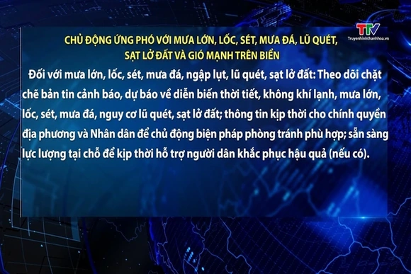 Chủ động ứng phó với mưa lớn,  lốc, sét, mưa đá, lũ quét, sạt lở đất và gió mạnh trên biển