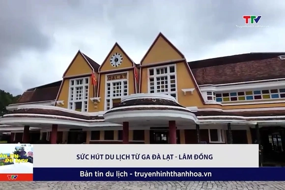 Sức hút du lịch từ ga Đà Lạt - Lâm Đồng
