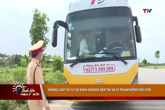 Đồng loạt xử lý xe kinh doanh vận tải và vi phạm nồng độ cồn