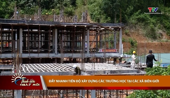 Đẩy nhanh tiến độ triển khai xây dựng các trường học tại các xã biên giới