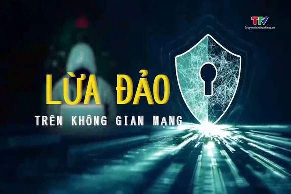 Cảnh báo nhiều thủ đoạn lừa đảo trên không gian mạng