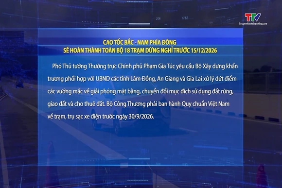 Cao tốc Bắc - Nam phía Đông sẽ hoàn thành toàn bộ 18 trạm dừng nghỉ trước 15/12/2026