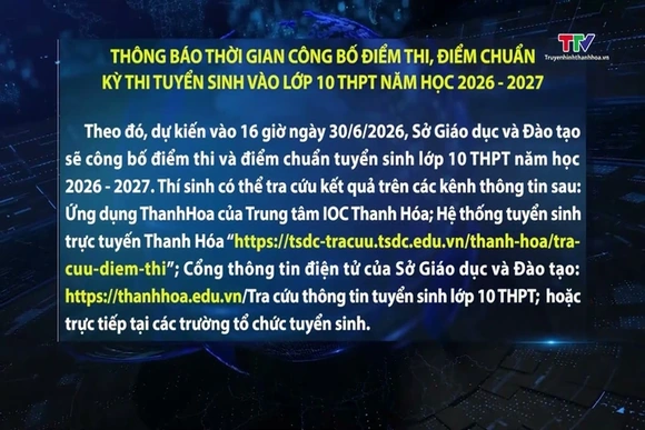 Thông báo thời gian công bố điểm thi, điểm chuẩn Kỳ thi tuyển sinh vào lớp 10 THPT năm học 2026 – 20