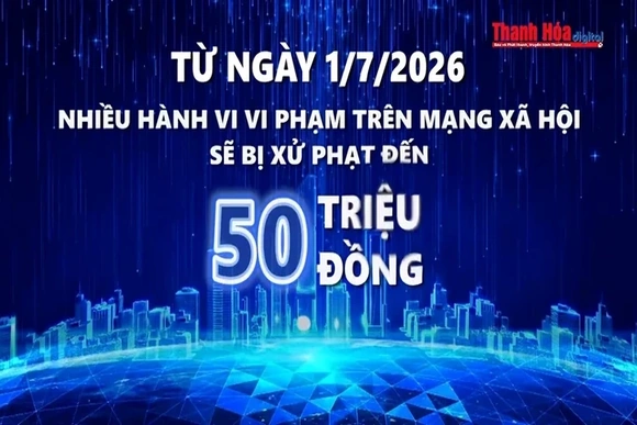Từ ngày 01/7/2026: Nhiều hành vi vi phạm trên mạng xã hội sẽ bị xử phạt đến 50 triệu đồng