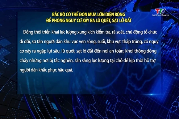 Bắc Bộ có thể đón mưa lớn diện rộng, đề phòng nguy cơ xảy ra lũ quét, sạt lở đất