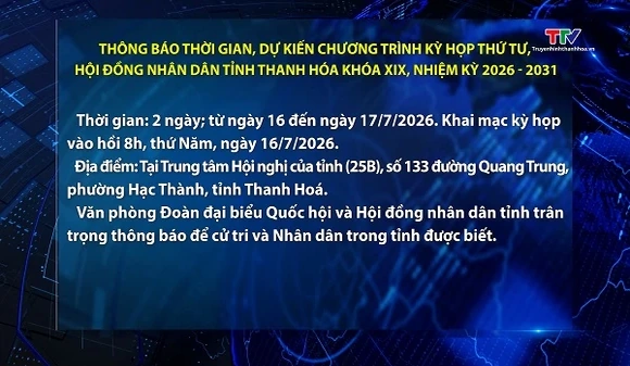 Thời gian, dự kiến chương trình kỳ họp thứ Tư, HĐND tỉnh Thanh Hóa khóa XIX, nhiệm kỳ 2026 - 2031