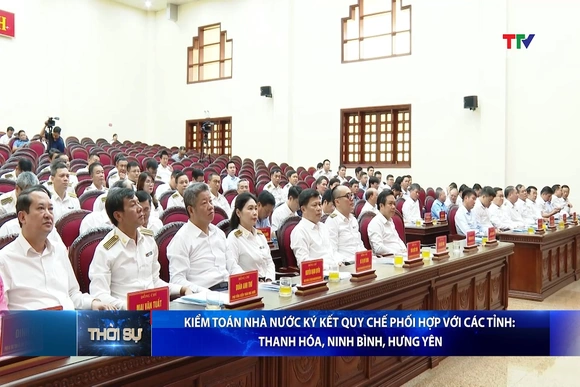 Kiểm toán Nhà nước ký kết quy chế phối hợp với các tỉnh: Thanh Hóa, Ninh Bình, Hưng Yên