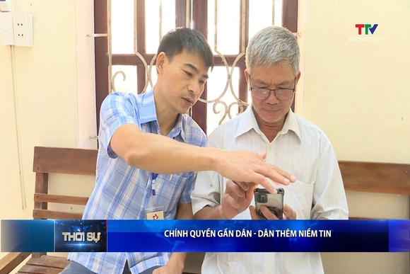 Chính quyền gần dân, dân thêm niềm tin