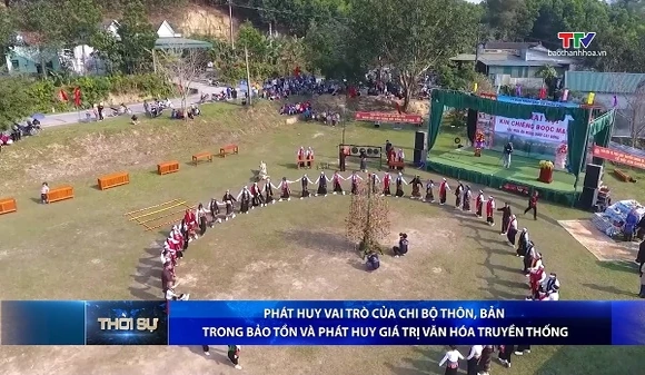 Phát huy vai trò của chi bộ thôn, bản trong bảo tồn và phát huy giá trị văn hóa truyền thống