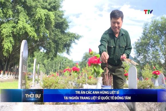 Tri ân các Anh hùng liệt sĩ tại Nghĩa trang liệt sĩ quốc tế Đồng Tâm