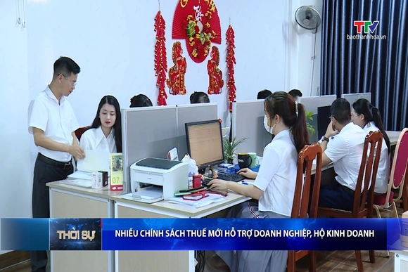 Nhiều chính sách thuế mới hỗ trợ doanh nghiệp, hộ kinh doanh