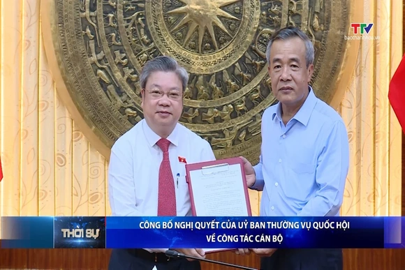 Công bố Nghị quyết của Uỷ ban Thường vụ Quốc hội về công tác cán bộ