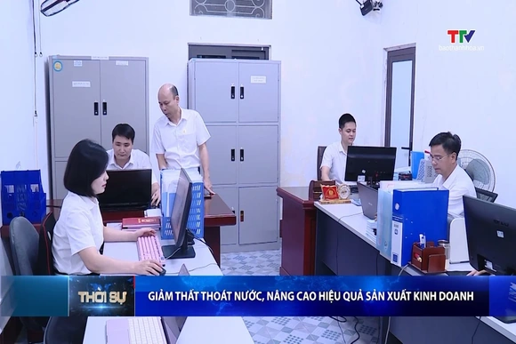 Giảm thất thoát nước, nâng cao hiệu quả sản xuất kinh doanh