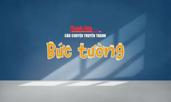 Câu chuyện truyền thanh “Bức tường”