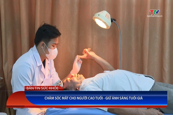 Bản tin Sức khỏe ngày 01/9/2026: Chăm sóc mắt cho người cao tuổi