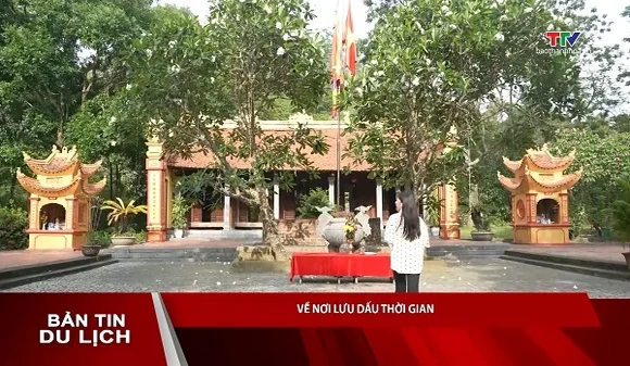 Bản tin Du lịch ngày 22/9/2026: Về nơi lưu dấu thời gian