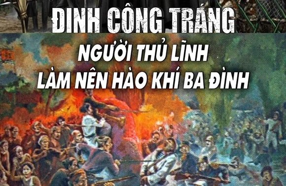 Đinh Công Tráng -  Người thủ lĩnh làm nên hào khí Ba Đình