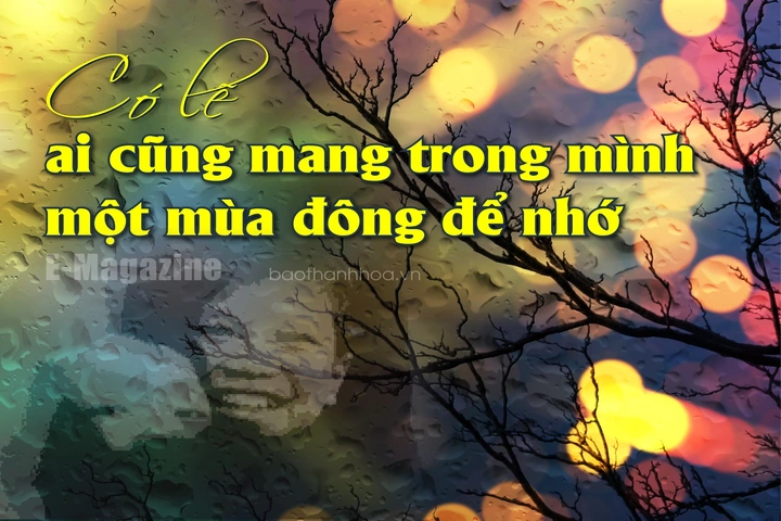 [E - Magazine]: Có lẽ ai cũng mang trong mình một mùa đông để nhớ