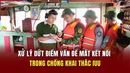 Xử lý dứt điểm vấn đề mất kết nối trong chống khai thác IUU