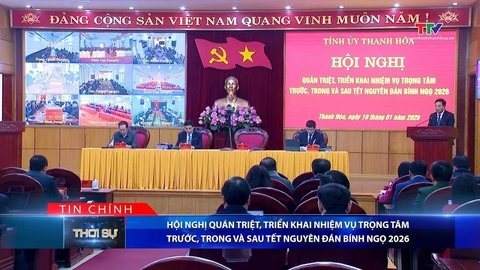 Bản tin Thời sự tối 10/1/2026:&nbsp;Hội nghị quán triệt, triển khai nhiệm vụ trọng tâm trước, trong và sau Tết Nguyên đán Bính Ngọ 2026