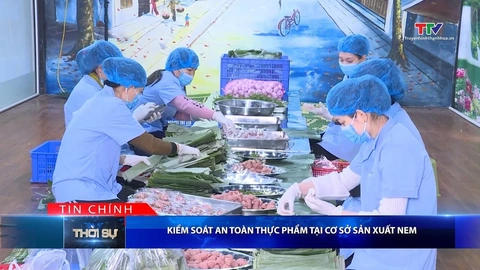 Bản tin Thời sự tối 24/1/2026:&nbsp;Kiểm soát an toàn thực phẩm tại cơ sở sản xuất nem