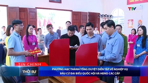 Bản tin Thời sự tối 8/3/2026:&nbsp;Phường Hạc Thành tổng duyệt diễn tập về nghiệp vụ bầu cử đại biểu Quốc hội và HĐND các cấp