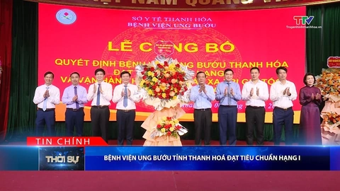Bản tin Thời sự tối 6/5/2026:&nbsp;Bệnh viện Ung bướu tỉnh Thanh Hóa đạt tiêu chuẩn hạng I