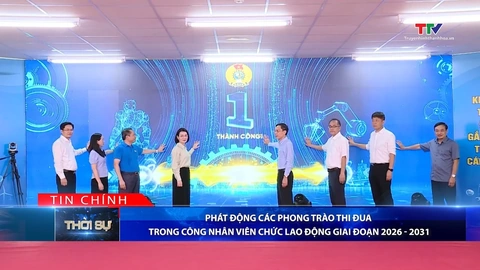 Bản tin Thời sự tối 7/6/2026:&nbsp;Phát động các phong trào thi đua trong công nhân viên chức lao động giai đoạn 2026 – 2031