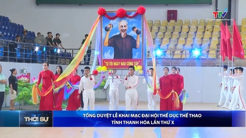 Bản tin Thời sự tối 26/6/2026:&nbsp;Tổng duyệt lễ khai mạc Đại hội Thể dục Thể thao tỉnh Thanh Hóa lần thứ X