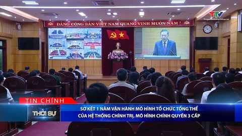Bản tin Thời sự tối 1/7/2026:&nbsp;Sơ kết 1 năm vận hành mô hình tổ chức tổng thể của hệ thống chính trị, mô hình chính quyền 3 cấp