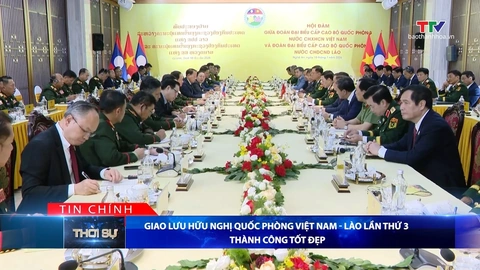 Bản tin Thời sự tối 10/7/2026:&nbsp;Giao lưu hữu nghị Quốc phòng Việt Nam - Lào lần thứ 3 thành công tốt đẹp