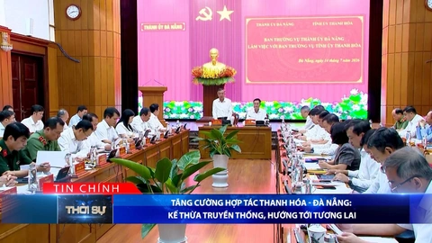 Bản tin Thời sự tối 14/7/2026:&nbsp;Tăng cường hợp tác Thanh Hóa - Đà Nẵng: Kế thừa truyền thống, hướng tới tương lai