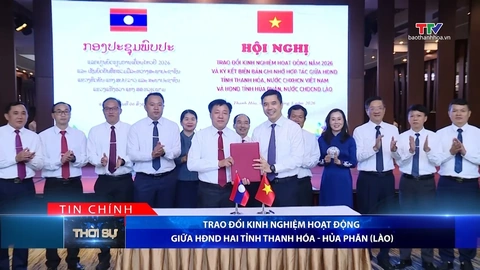 Bản tin Thời sự tối 6/8/2026:&nbsp;Trao đổi kinh nghiệm hoạt động giữa HĐND hai tỉnh Thanh Hóa - Hủa Phăn (Lào)