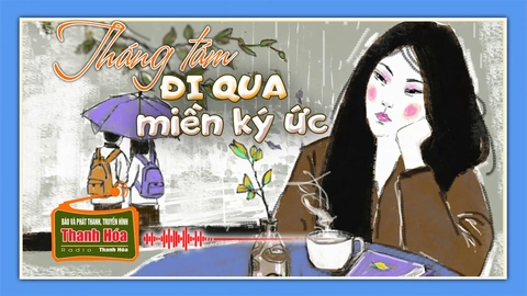 [Podcast Tản văn] Tháng tám đi qua miền ký ức