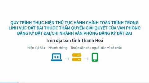 Quy trình thực hiện thủ tục hành chính toàn trình trong lĩnh vực đất đai