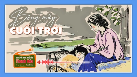 [Podcast] Truyện ngắn: Bóng mây cuối trời