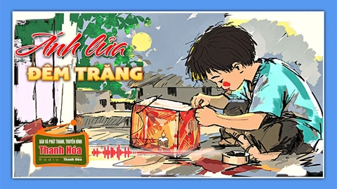[Podcast] Truyện ngắn: Ánh lửa đêm trăng