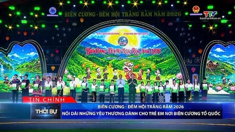 Bản tin Thời sự tối 21/9/2026: “Biên cương - Đêm hội trăng rằm 2026”&nbsp; Nối dài những yêu thương dành cho trẻ em nơi biên cương Tổ quốc