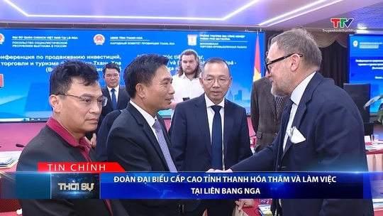 Bản tin Thời sự tối 27/11/2025: Đoàn đại biểu cấp cao tỉnh Thanh Hóa thăm và làm việc tại Liên bang Nga