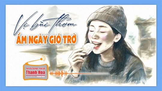 [Podcast Tản văn]: Vị bùi thơm ấm ngày gió trở